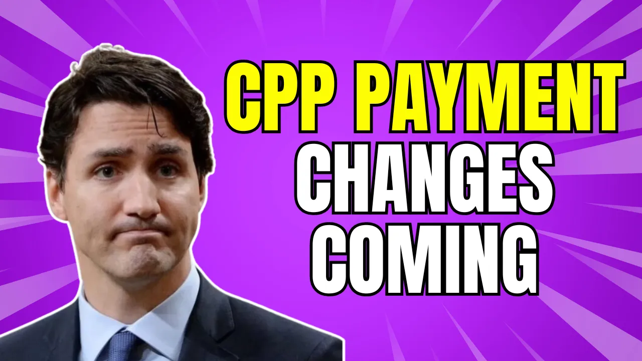 CPP Payment Changes Coming