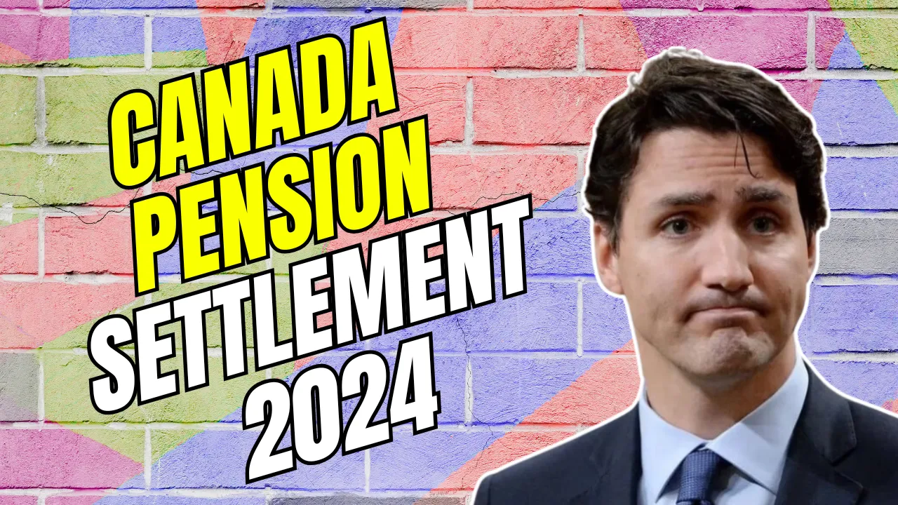 Canada Pension Settlement 2024